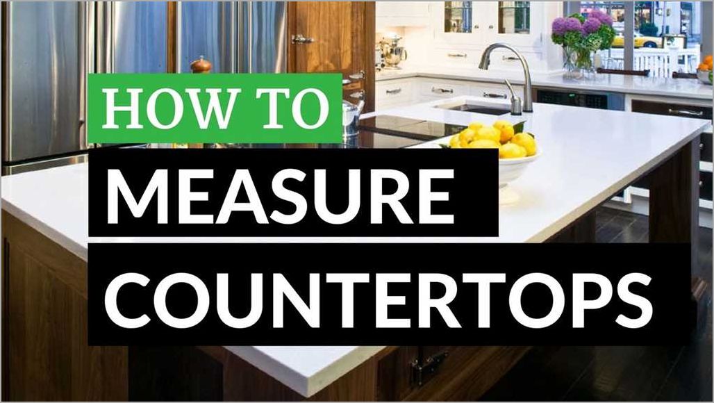 How to Measure Square Footage for Countertops A Step-by-Step Guide